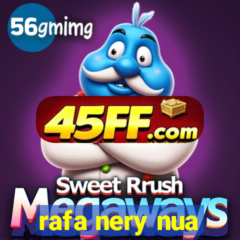 rafa nery nua